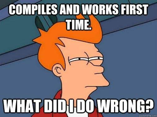 Fry: Compiles and works first time. What did I do wrong?